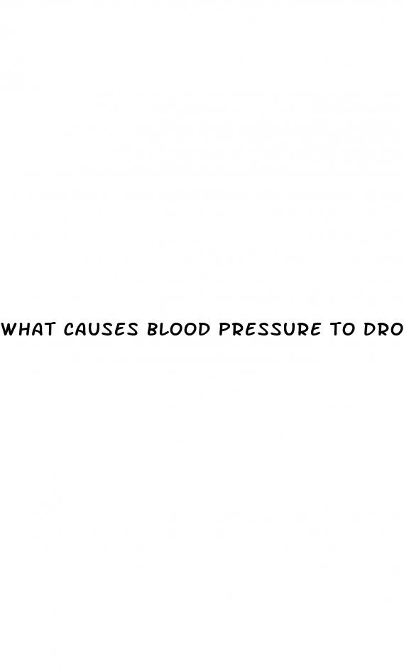 what causes blood pressure to drop low