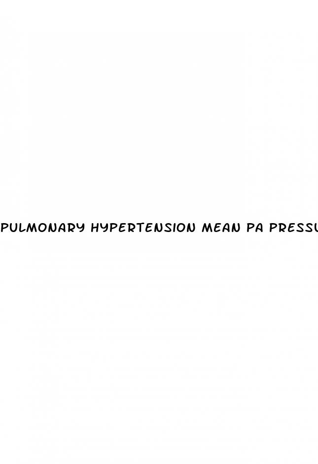 pulmonary hypertension mean pa pressure