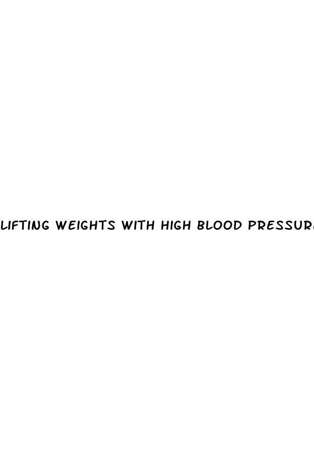 lifting weights with high blood pressure