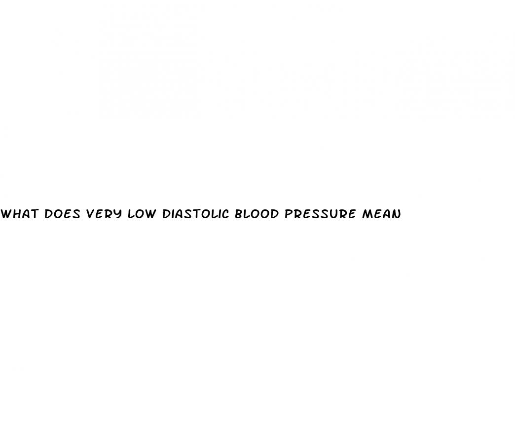 what does very low diastolic blood pressure mean