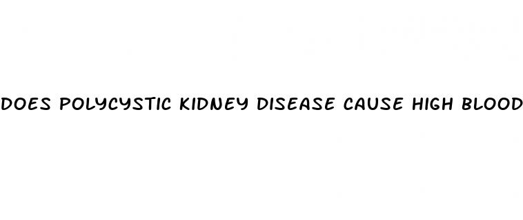 does polycystic kidney disease cause high blood pressure