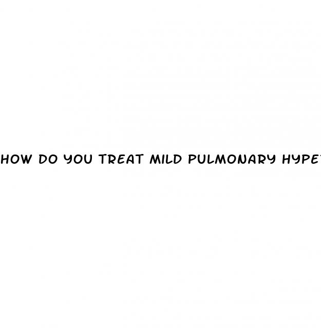 how do you treat mild pulmonary hypertension