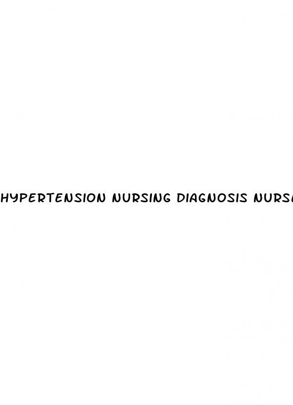 hypertension nursing diagnosis nurseslabs
