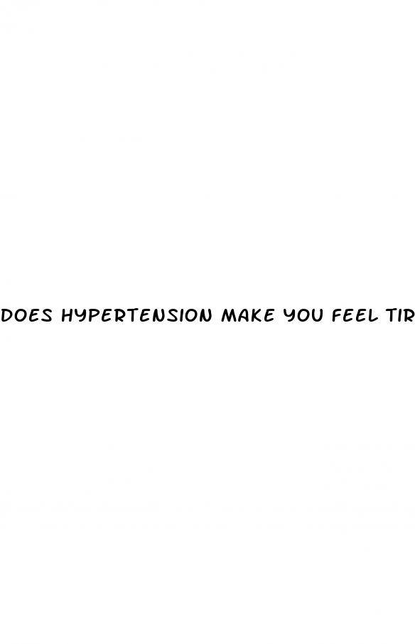 does hypertension make you feel tired