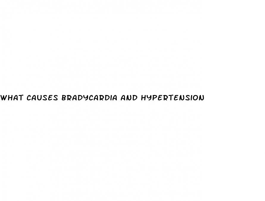 what causes bradycardia and hypertension