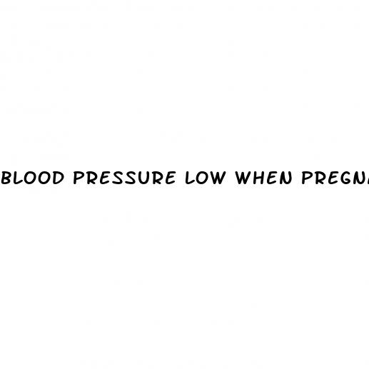 blood pressure low when pregnant