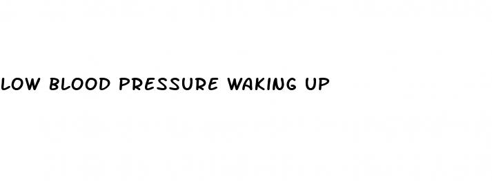 low blood pressure waking up