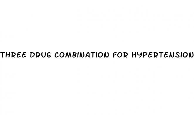 three drug combination for hypertension