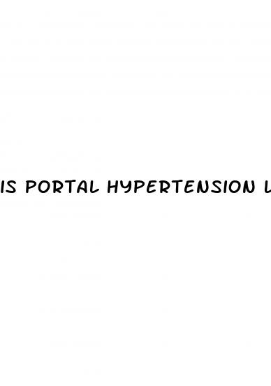 is portal hypertension life threatening
