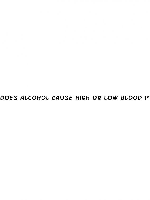 does alcohol cause high or low blood pressure