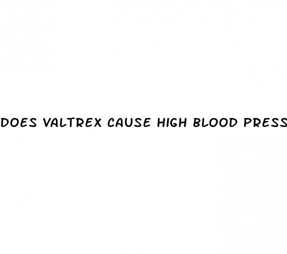 does valtrex cause high blood pressure