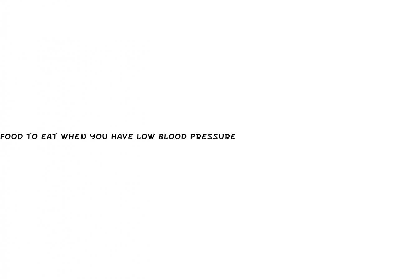 food to eat when you have low blood pressure