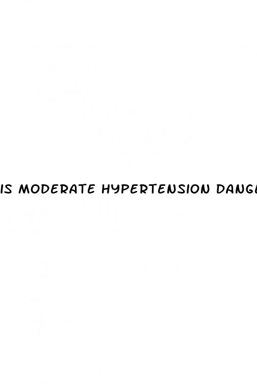 is moderate hypertension dangerous
