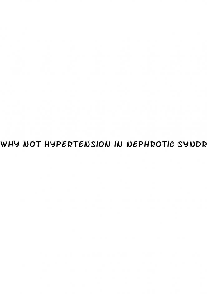 why not hypertension in nephrotic syndrome