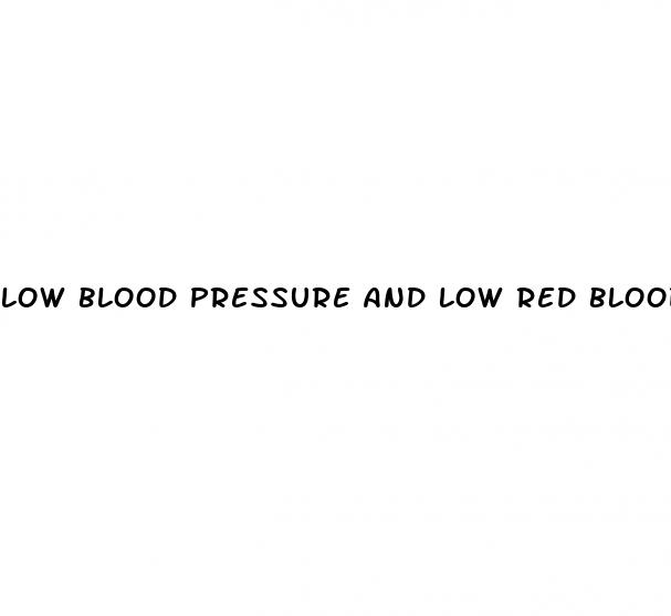 low blood pressure and low red blood cell count