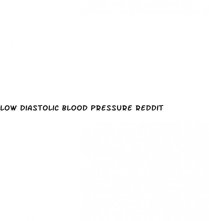 low diastolic blood pressure reddit