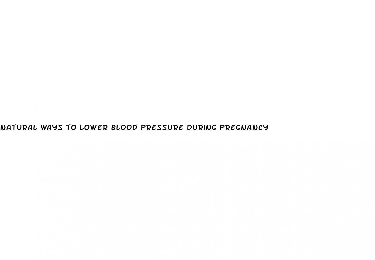 natural ways to lower blood pressure during pregnancy