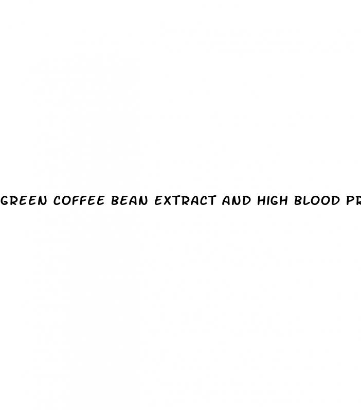 green coffee bean extract and high blood pressure