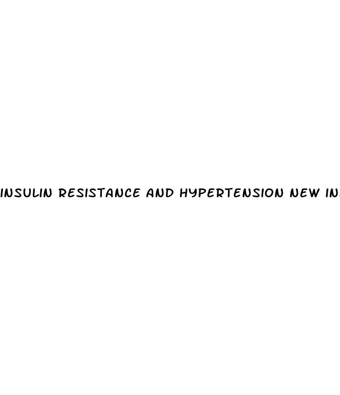 insulin resistance and hypertension new insights