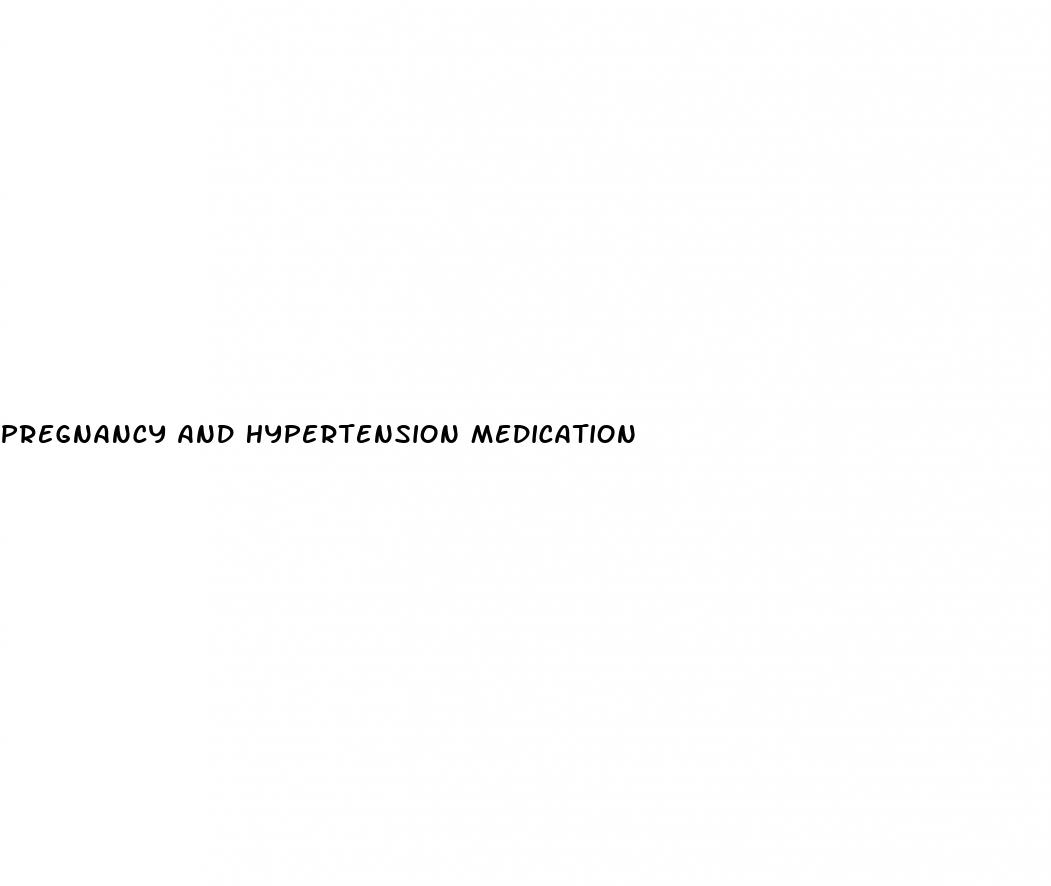 pregnancy and hypertension medication