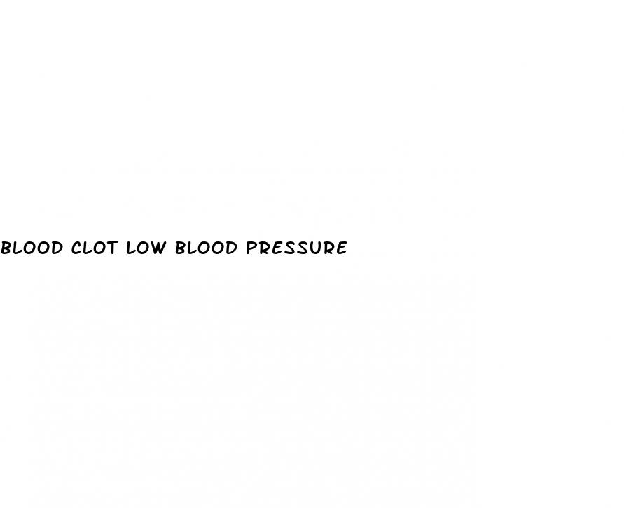 blood clot low blood pressure