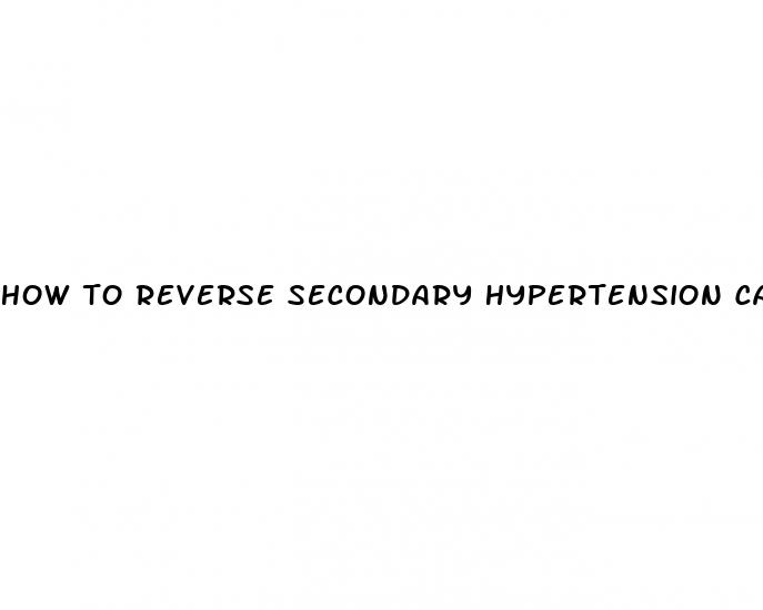 how to reverse secondary hypertension caused by apitaie auppresent