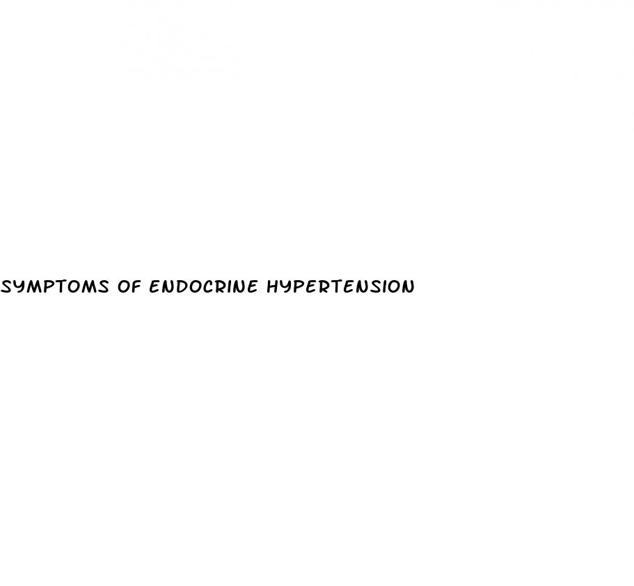 symptoms of endocrine hypertension