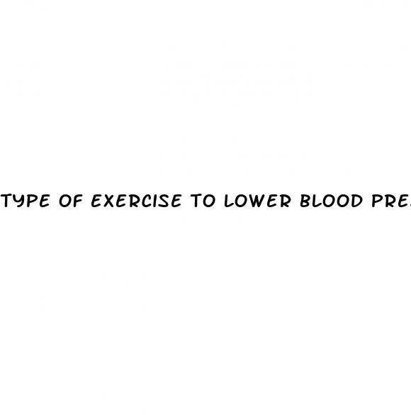 type of exercise to lower blood pressure