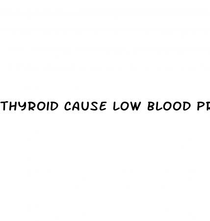 thyroid cause low blood pressure