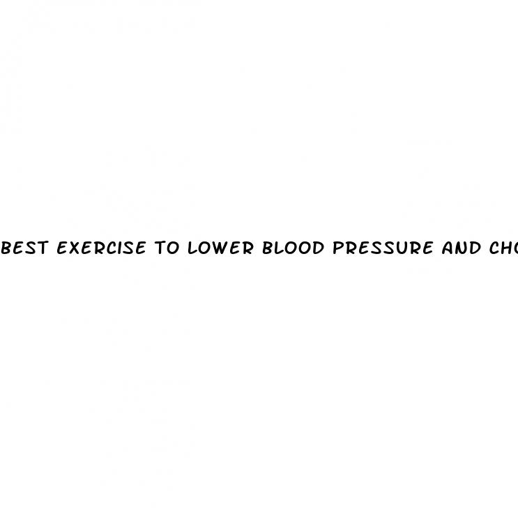 best exercise to lower blood pressure and cholesterol
