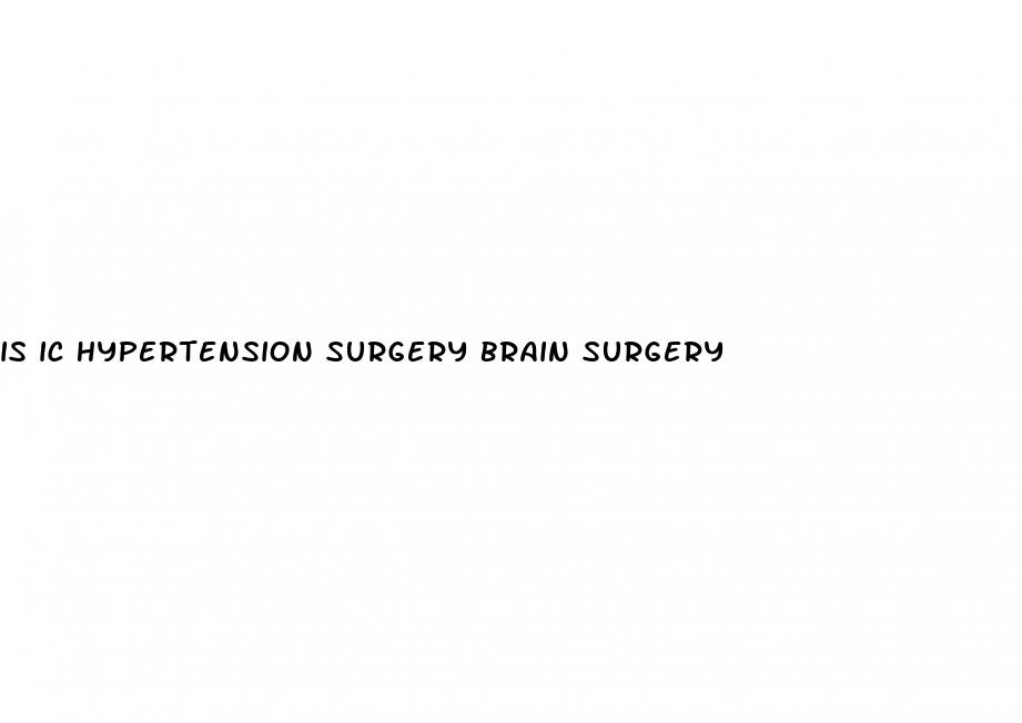 is ic hypertension surgery brain surgery