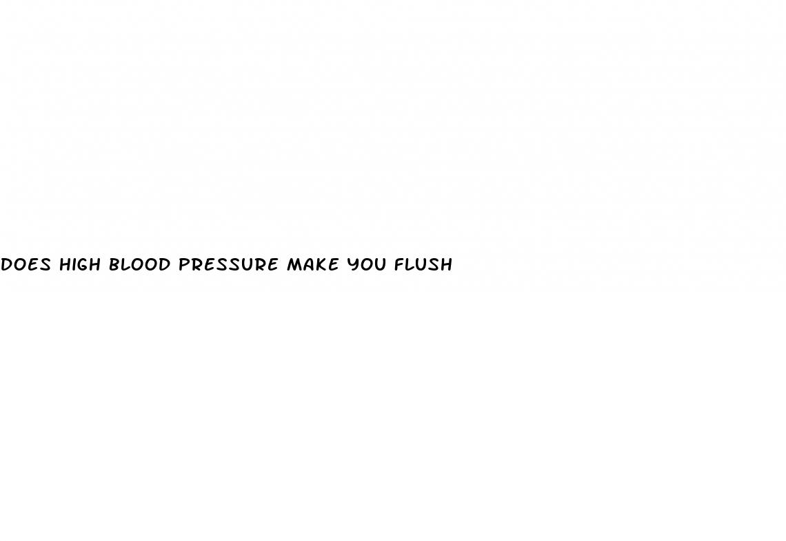 does high blood pressure make you flush