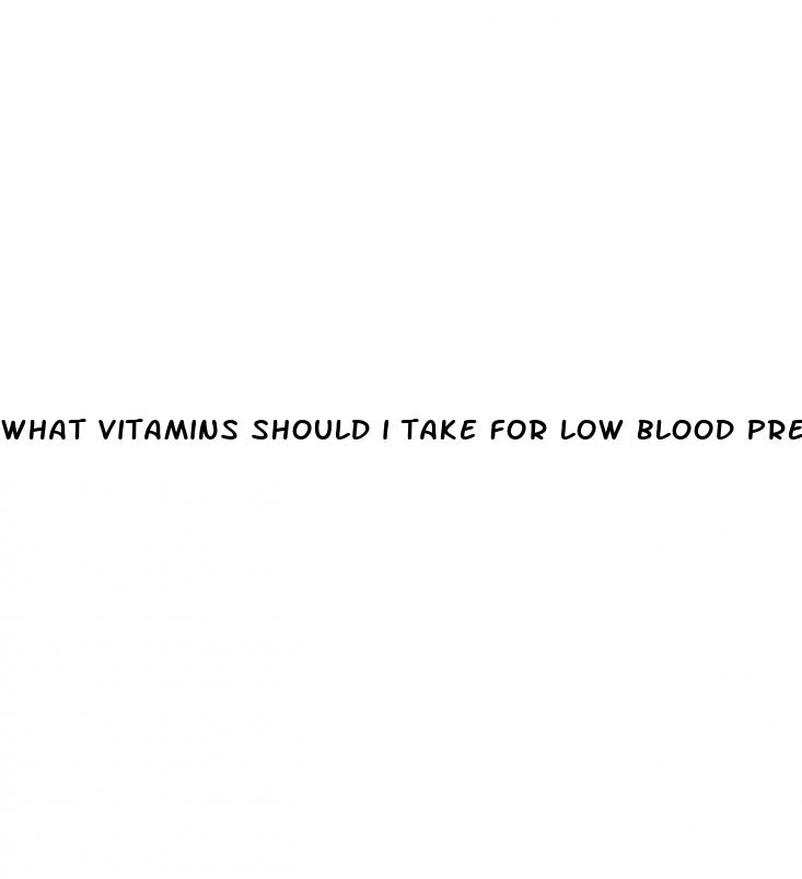 what vitamins should i take for low blood pressure