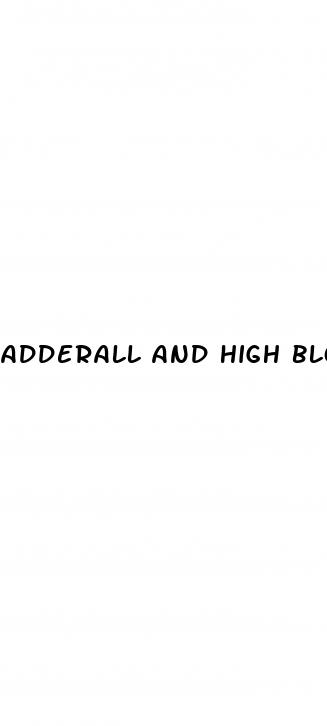 adderall and high blood pressure meds