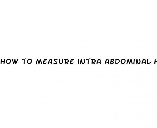 how to measure intra abdominal hypertension