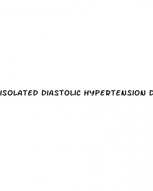 isolated diastolic hypertension definition
