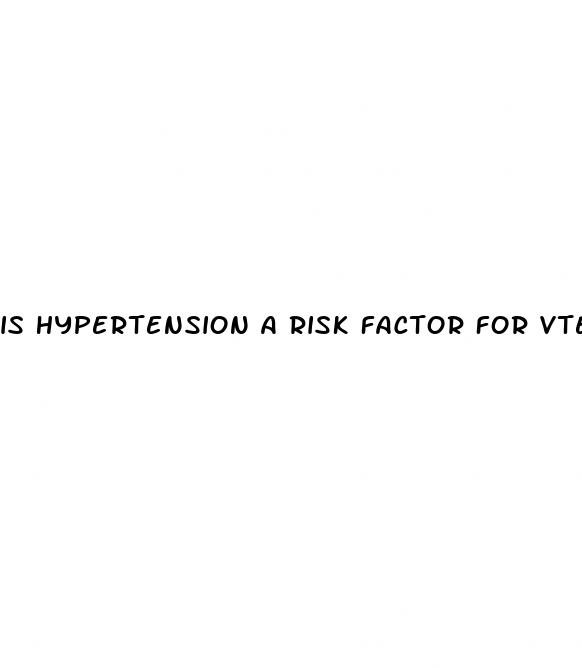 is hypertension a risk factor for vte