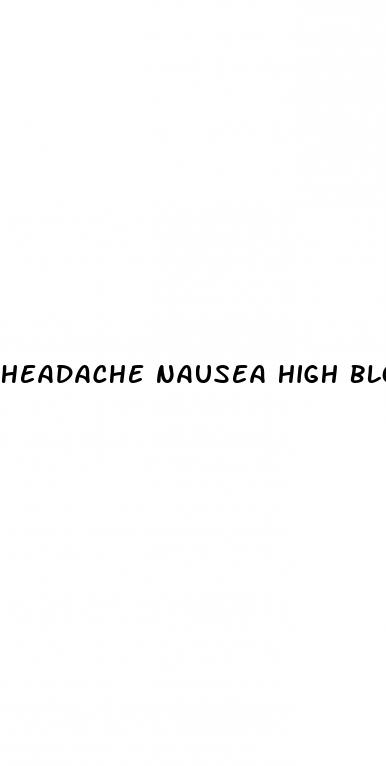 headache nausea high blood pressure dizziness