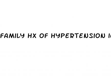 family hx of hypertension icd 10