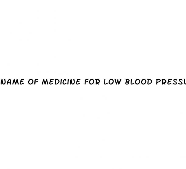 name of medicine for low blood pressure