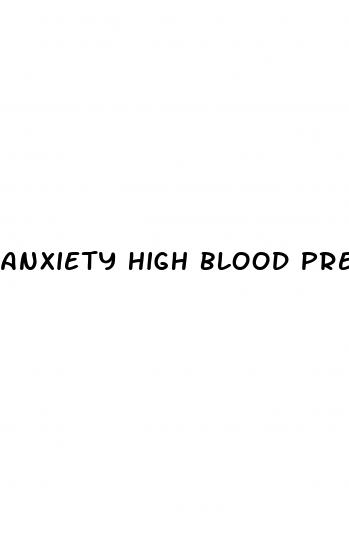 anxiety high blood pressure and chest pain