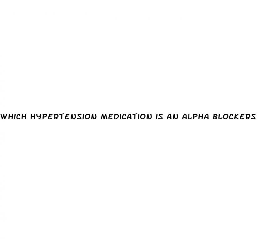 which hypertension medication is an alpha blockers