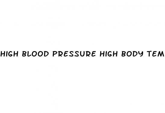 high blood pressure high body temperature