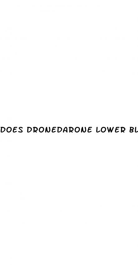 does dronedarone lower blood pressure