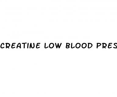creatine low blood pressure