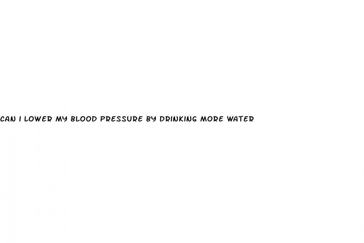 can i lower my blood pressure by drinking more water