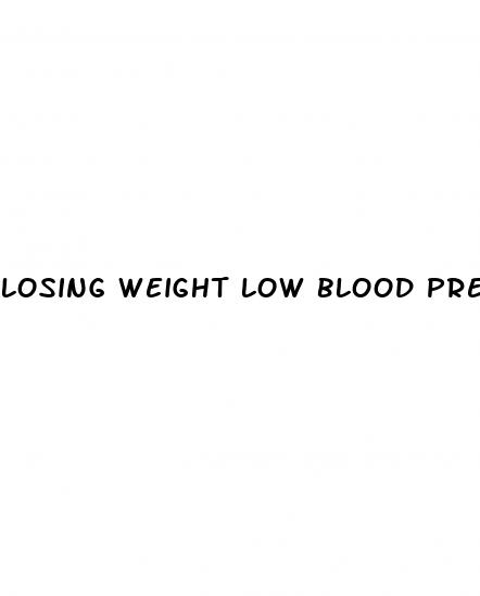 losing weight low blood pressure