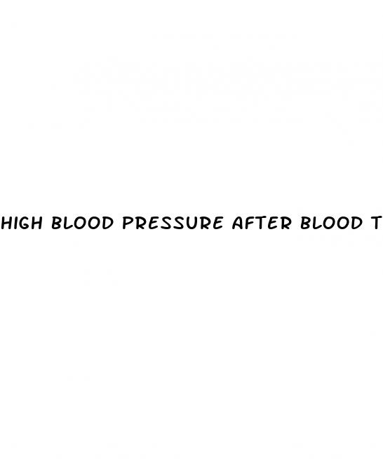 high blood pressure after blood transfusion