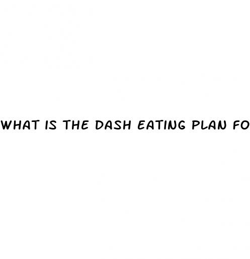 what is the dash eating plan for hypertension