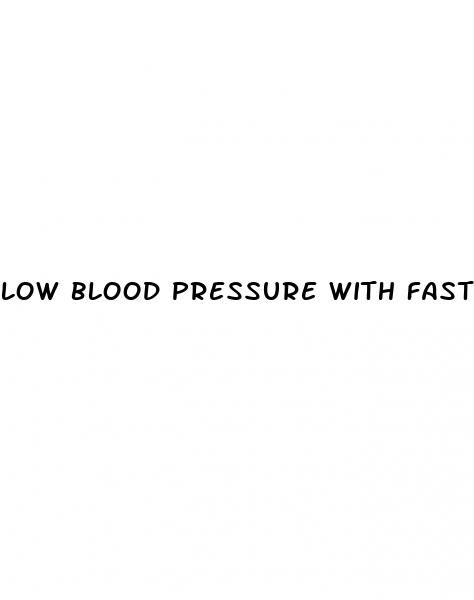 low blood pressure with fast heart rate